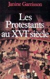 Protestants au XVIe sicle (les) - GARRISSON Janine - Libristo