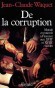  De la Corruption - Morale et pouvoir  Florence aux XVIIe et XVIIIe sicles  -   Jean-Claude Waquet  -  Histoire, Italie