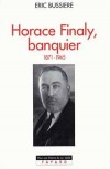  Horace Finaly, banquier - 1871-1945  -   Eric Bussire  -  Biographie - BUSSIERE Eric - Libristo