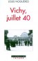Vichy juillet 40 - coup d'Etat lgal perptr  Vichy en juillet 1940 pour instaurer la " rvolution nationale " - Louis Nogures - Histoire, France, guerre de 1939-1945