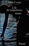  L'le des magiciennes  -   Alexis Lecaye  -   Thriller - LECAYE Alexis - Libristo