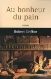 Au bonheur du pain - GRIFFON Robert - Libristo
