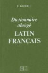 Dictionnaire Gaffiot abrg - Lattin/franais - GAFFIOT Flix  -  - GAFFIOT Flix - Libristo