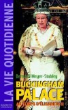 La vie quotidienne  Buckingham Palace sous Elisabeth II - Que fait la reine au Palais juste avant de s'endormir ? - Bertrand Meyer-Stabley - Histoire, vie quotidienne, Angleterre - MEYER-STABLEY Bertrand - Libristo