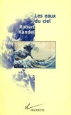 Les eaux du ciel  -    	KANDEL Robert    -  Ecologie - KANDEL Robert - Libristo