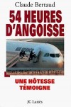  54 heures d'angoisse - Nol 94, l'Airbus d'Alger, une htesse tmoigne   -  Claude Bertaud -   Prise d'otages - BERTAUD Claude - Libristo