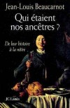 Qui taient nos anctres - Beaucarnot Jean-Louis - Libristo