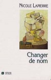Changer de nom - Un voyage aussi passionnant qu'inattendu - Nicole Lapierre - Sociologie - LAPIERRE Nicole - Libristo