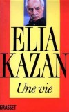 Une vie - Elia Kazanjoglous (7 septembre 1909 - 28 septembre 2003) - Ralisateur, metteur en scne de thtre et crivain amricain. -  Autobiographie - KAZAN Elia - Libristo