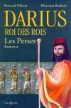 Les Perses T1 - Darius Roi des rois - HEBERT Bernard, RASHEDI Khorram - Libristo