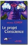 Le projet Conscience  - CORDY Michael - Libristo