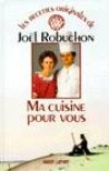Ma cuisine pour vous - ROBUCHON Jol - Libristo