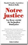 Notre justice - SOULEZ-LARIVIERE D., DALLE H. - Libristo