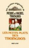 Petits plats des Troisgros (les) - Troisgros Pierre - Libristo
