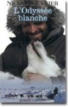 L'Odyss�e blanche - Le 13 d�cembre 1998, Nicolas Vanier est parti, debout sur son tra�neau derri�re sa meute de chiens, pour relier l'oc�an Pacifique � l'oc�an Atlantique, � travers le Grand Nord canadien. - Par Nicolas Vanier - R�cits, voyages - Vanier Nicolas - Libristo