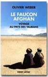 Le faucon afghan. Un voyage au royaume des talibans  -  Olivier Weber -  Documents, voyages - WEBER Olivier - Libristo
