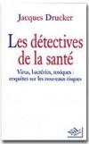 Les dtectives de la sant  - DRUCKER Jacques - Libristo