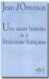 Une autre histoire de la littrature franaise T1 - Ormesson D' Jean - Libristo