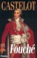 Fouch - (1759-1830) - Joseph Fouch, dit Fouch de Nantes, duc d'Otrante, comte Fouch, est un homme politique franais - Ministre de la police sous Louis XVI, le Directoire et l'Empire  - Par Andr Castelot - Biographie, histoire, France