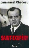 Saint-Exupry -  Antoine Marie Jean-Baptiste Roger de Saint-Exupry (1900-1944) -  Ecrivain, pote et aviateur franais. -  CHADEAU EMMANUEL -  Biographie - CHADEAU Emmanuel - Libristo