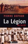 La Lgion en 14-18 - DUFOUR Pierre - Libristo