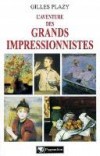 L'aventure des grands impressionnistes - PLAZY Gilles - Libristo