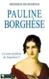  Pauline Borghse  -   Pauline Bonaparte (1780-1825), ne Maria-Paoletta - Princesse franaise, sur de Napolon Bonaparte. - Monique de Huertas  -  Biographie - HUERTAS (de) Monique - Libristo