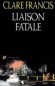 Liaison fatale - Clare FRANCIS