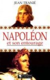 Napolon et son entourage - TRANIE Jean - Libristo