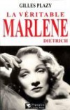 Marlne Dietrich La vritable  - PLAZY Gilles - Libristo