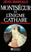 Montsgur et l'nigme cathare - MARKALE Jean - Libristo