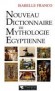 Nouveau dictionnaire de mythologie gyptienne - Isabelle FRANCO