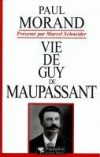 Vie de Guy de Maupassant - Henry-Ren-Albert-Guy de Maupassant  (1850-1893) - crivain franais - MORAND PAUL - Biographie - MORAND Paul - Libristo