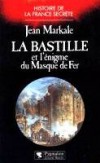 La Bastille et l'nigme du masque de fer - MARKALE Jean - Libristo