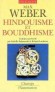 Hindouisme et Bouddhisme - Etude des religions:  protestantisme, confucianisme,  taoïsme, et  judaïsme. Paru en 1916-1917 - Max Weber - Sociologie, religions