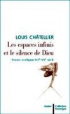 Les espaces infinis et le silence de Dieu - CHATELLIER Louis - Libristo