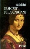 Secret de la Garonne (le) - RICHARD Isabelle - Libristo