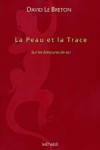 La Peau et la Trace - Sur les blessures de soi -  - David Le Breton -  Anthropologie, sciences humaines, sociologie - LE BRETON David - Libristo