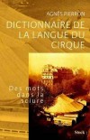 Dictionnaire de la langue du cirque - Des mots dans la sciure -  Agns Pierron - Arts, spectacles, cirque - PIERRON Agns - Libristo