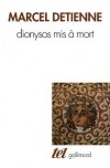 Dionysos mis  mort - Dionysos s'avoue impuissant devant la gent hllniste, pourquoi ? - Marchel Detienne -  Histoire - DETIENNE Marcel - Libristo