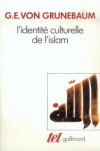  L'Identit culturelle de l'Islam   -  Gustave Grunebaum -  Religion islamique - GRUNEBAUM G. E. - Libristo