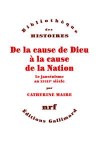 DE LA CAUSE DE DIEU A LA CAUSE DE LA NATION - MAIRE Catherine - Libristo