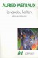 Le vaudou hatien -  Alfred Mtraux -  Religion, croyances - Alfred METRAUX