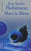 Mars la Bleue - Le Bleu a triomph. Mars est "terraforme". - Kim Stanley Robinson -  Science Fiction - ROBINSON Kim Stanley - Libristo