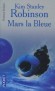 Mars la Bleue - Le Bleu a triomph. Mars est "terraforme". - Kim Stanley Robinson -  Science Fiction - Kim Stanley ROBINSON