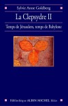 La Clepsydre T2 - Temps de Jrusalem, temps de Babylone - GOLDBERG Sylvie Anne - Libristo