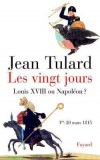 Les vingt jours -  Louis XVIII ou Napolon - TULARD Jean - Libristo