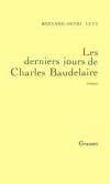 Les derniers jours de Charles Baudelaire  - Lvy Bernard-Henri - Libristo