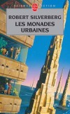 Les monades urbaines - SILVERBERG Robert - Libristo