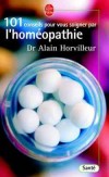 101 conseils pour vous soigner par l'homopathie - Alain Horvilleur (Dr) - Libristo